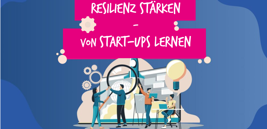 Resilienz stärken - von Startups lernen