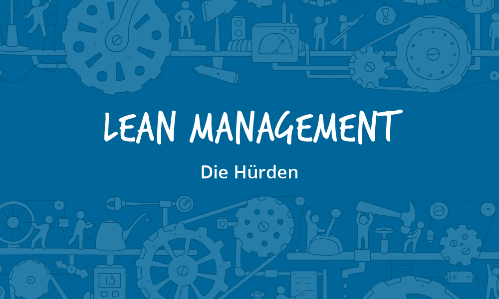Lean Management ist dann besonders wirksam, wenn es ein wesentlicher und erfolgreicher Bestandteil der Unternehmenskultur geworden ist.
